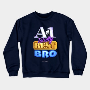 A#1 TOTALLY BEST BRO Crewneck Sweatshirt